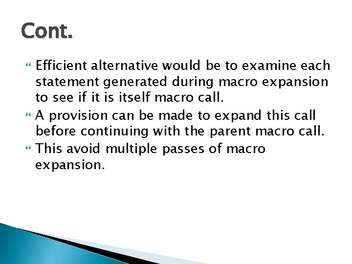 Cont. Efficient alternative would be to examine each statement generated during macro expansion to