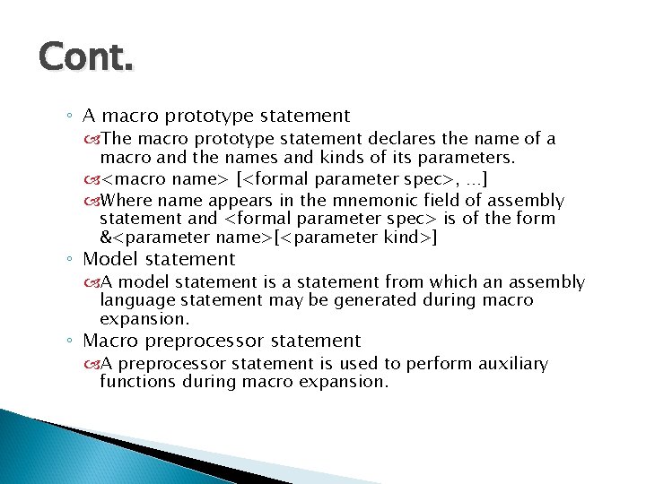 Cont. ◦ A macro prototype statement The macro prototype statement declares the name of