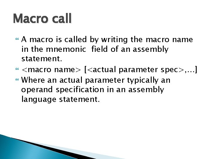 Macro call A macro is called by writing the macro name in the mnemonic