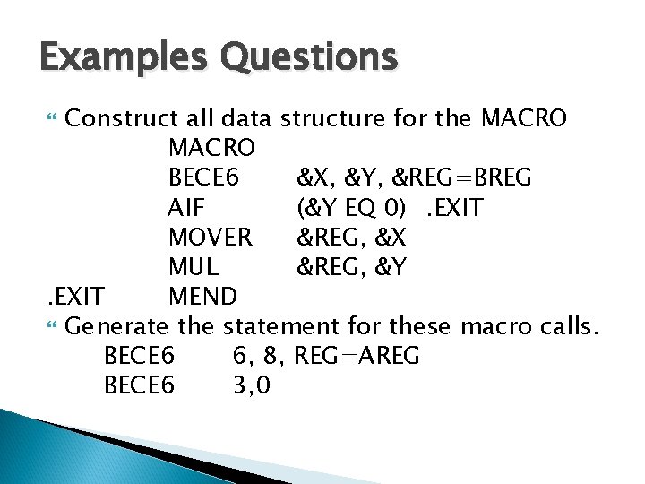 Examples Questions Construct all data structure for the MACRO BECE 6 &X, &Y, &REG=BREG