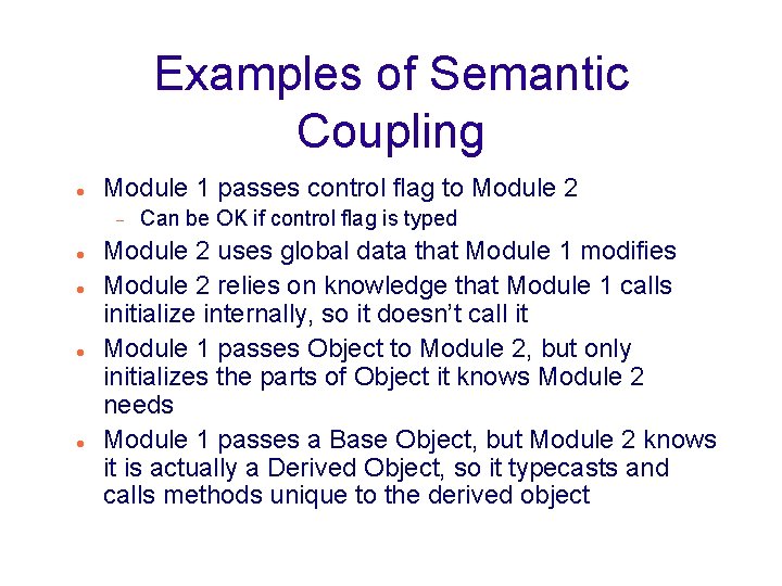 Examples of Semantic Coupling Module 1 passes control flag to Module 2 Can be