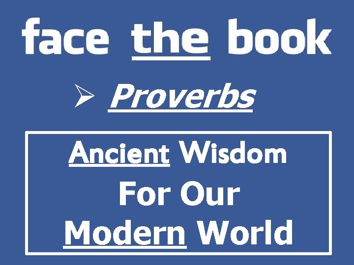 Ø Proverbs Ancient Wisdom For Our Modern World 