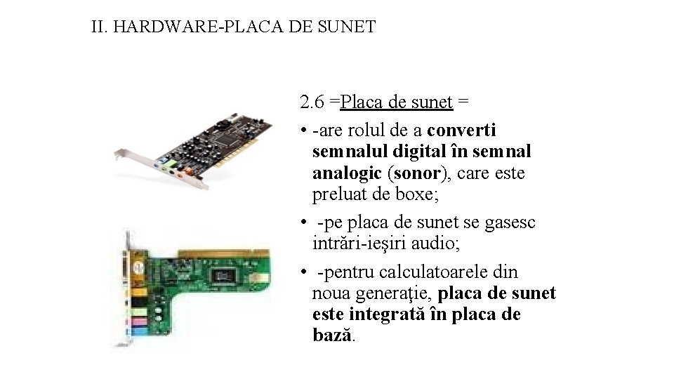 II. HARDWARE-PLACA DE SUNET 2. 6 =Placa de sunet = • -are rolul de