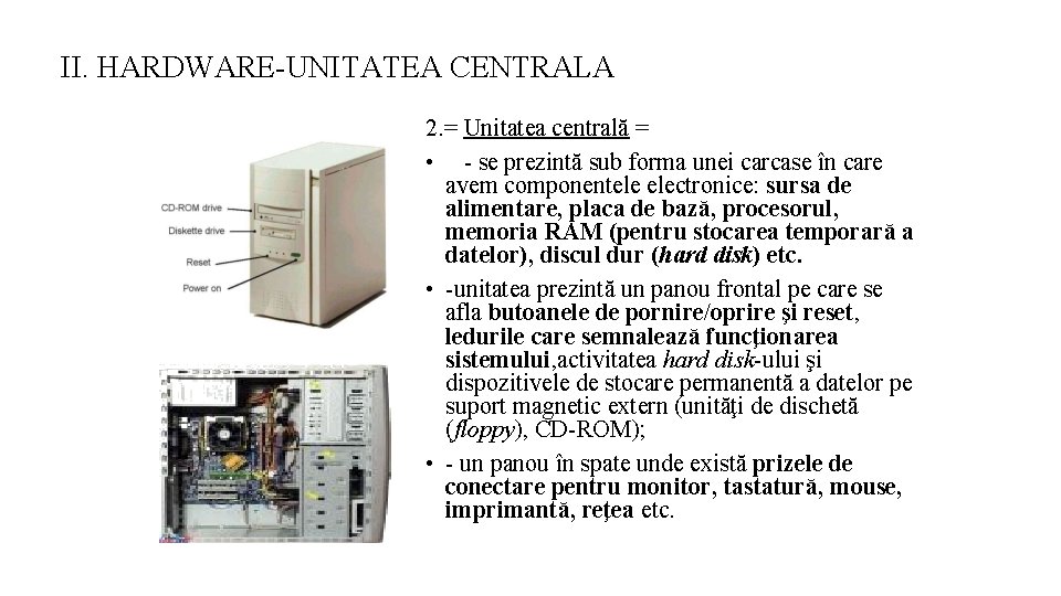 II. HARDWARE-UNITATEA CENTRALA 2. = Unitatea centrală = • - se prezintă sub forma