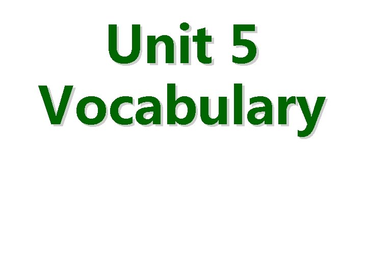 Unit 5 Vocabulary Unit 5 Vocabulary