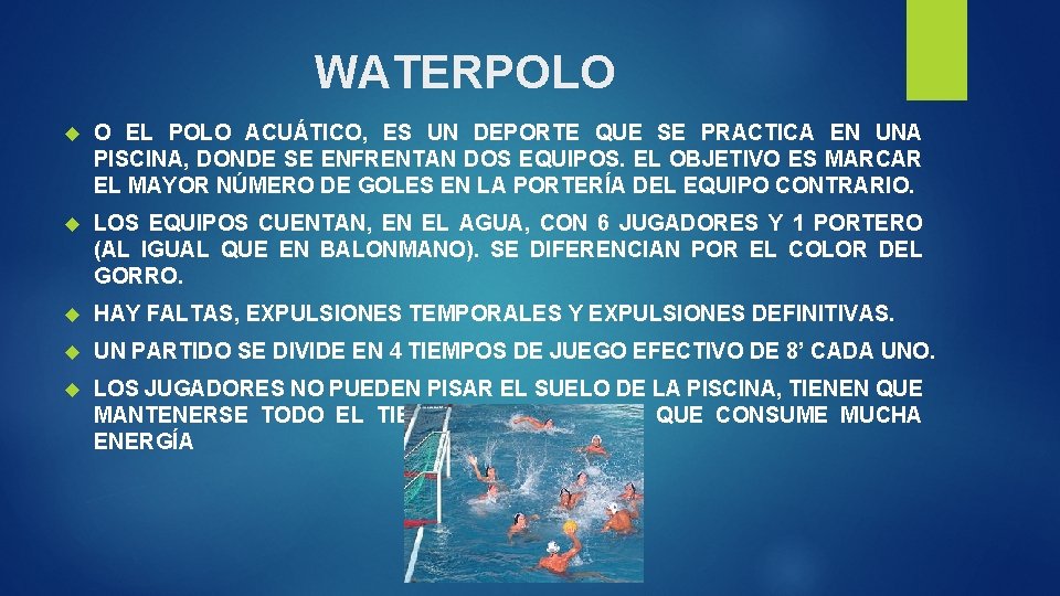 WATERPOLO O EL POLO ACUÁTICO, ES UN DEPORTE QUE SE PRACTICA EN UNA PISCINA,