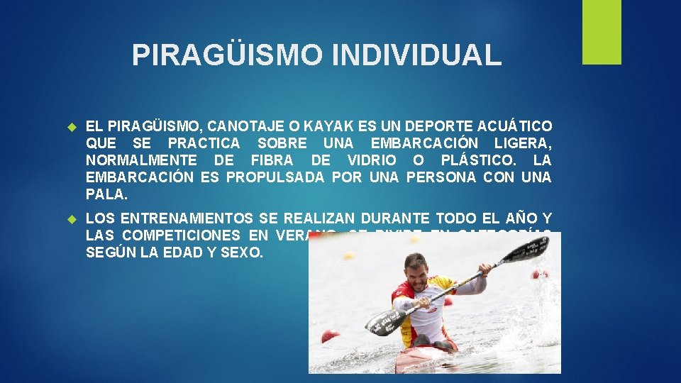 PIRAGÜISMO INDIVIDUAL EL PIRAGÜISMO, CANOTAJE O KAYAK ES UN DEPORTE ACUÁTICO QUE SE PRACTICA