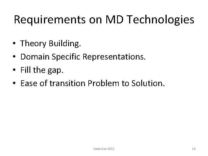 Requirements on MD Technologies • • Theory Building. Domain Specific Representations. Fill the gap.