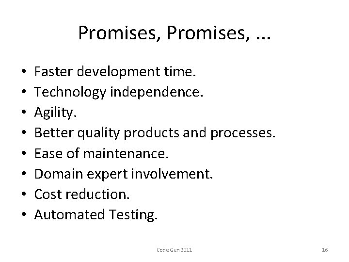 Promises, . . . • • Faster development time. Technology independence. Agility. Better quality