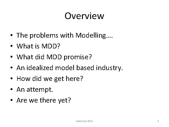 Overview • • The problems with Modelling…. What is MDD? What did MDD promise?