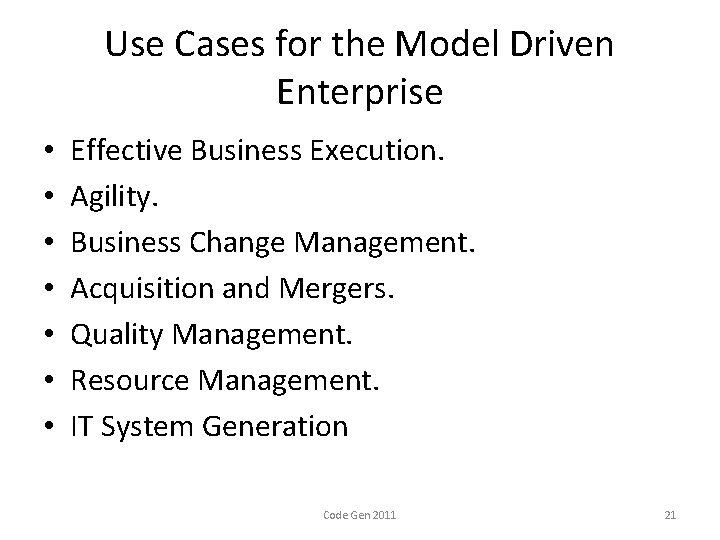 Use Cases for the Model Driven Enterprise • • Effective Business Execution. Agility. Business