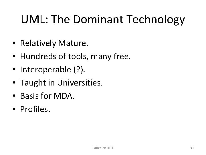 UML: The Dominant Technology • • • Relatively Mature. Hundreds of tools, many free.