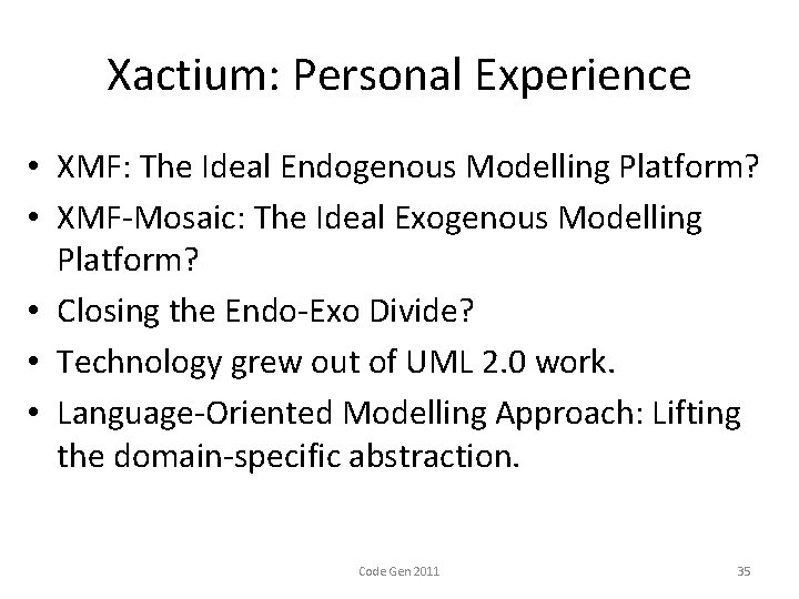 Xactium: Personal Experience • XMF: The Ideal Endogenous Modelling Platform? • XMF-Mosaic: The Ideal