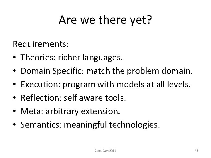 Are we there yet? Requirements: • Theories: richer languages. • Domain Specific: match the