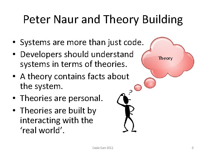 Peter Naur and Theory Building • Systems are more than just code. • Developers