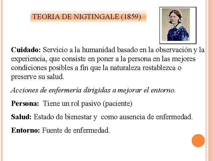 TEORIA DE NIGTINGALE (1859) Cuidado: Servicio a la humanidad basado en la observación y