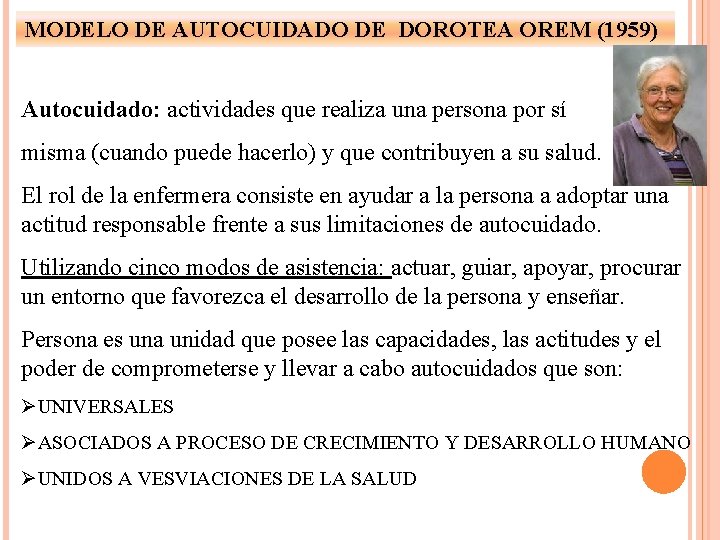 MODELO DE AUTOCUIDADO DE DOROTEA OREM (1959) Autocuidado: actividades que realiza una persona por
