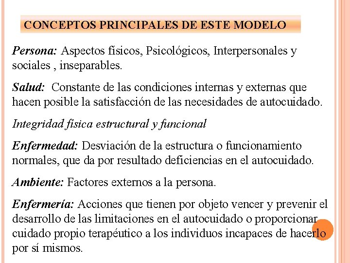 CONCEPTOS PRINCIPALES DE ESTE MODELO Persona: Aspectos físicos, Psicológicos, Interpersonales y sociales , inseparables.