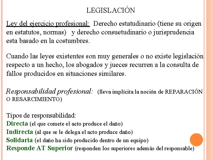 LEGISLACIÓN Ley del ejercicio profesional: Derecho estatudinario (tiene su origen en estatutos, normas) y