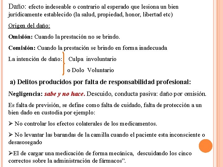 Daño: efecto indeseable o contrario al esperado que lesiona un bien jurídicamente establecido (la