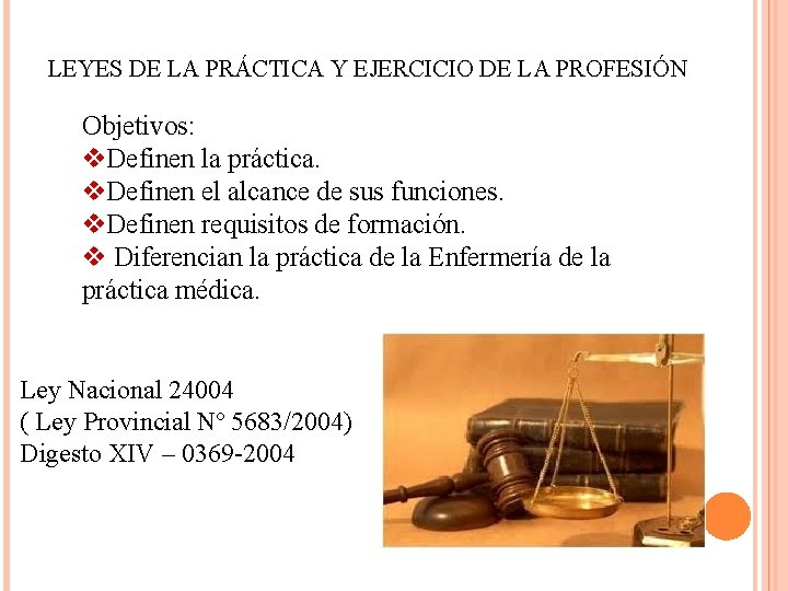 LEYES DE LA PRÁCTICA Y EJERCICIO DE LA PROFESIÓN Objetivos: v. Definen la práctica.