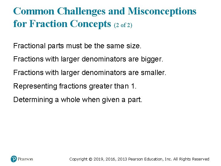 Common Challenges and Misconceptions for Fraction Concepts (2 of 2) Fractional parts must be