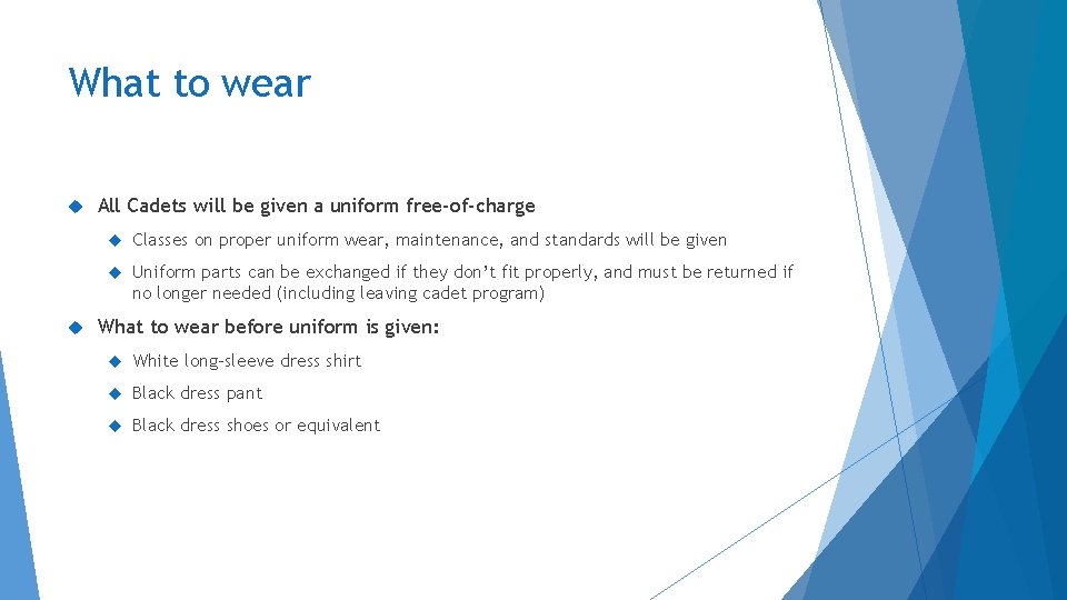 What to wear All Cadets will be given a uniform free-of-charge Classes on proper