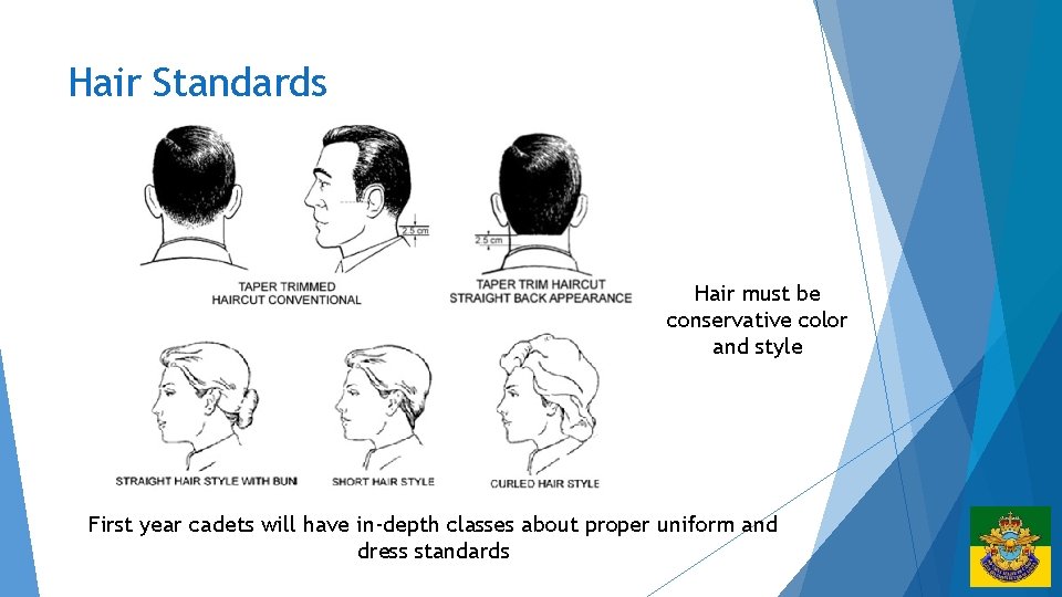 Hair Standards Hair must be conservative color and style First year cadets will have