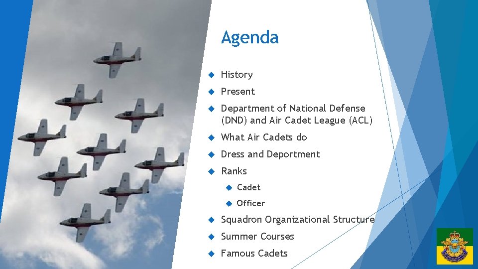 Agenda History Present Department of National Defense (DND) and Air Cadet League (ACL) What