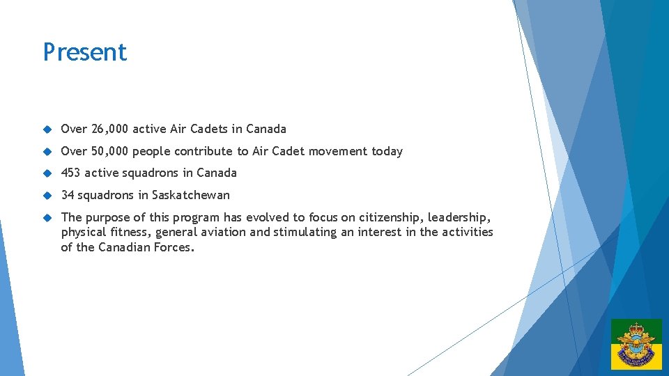 Present Over 26, 000 active Air Cadets in Canada Over 50, 000 people contribute