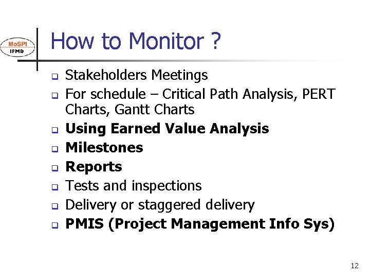 How to Monitor ? q q q q Stakeholders Meetings For schedule – Critical