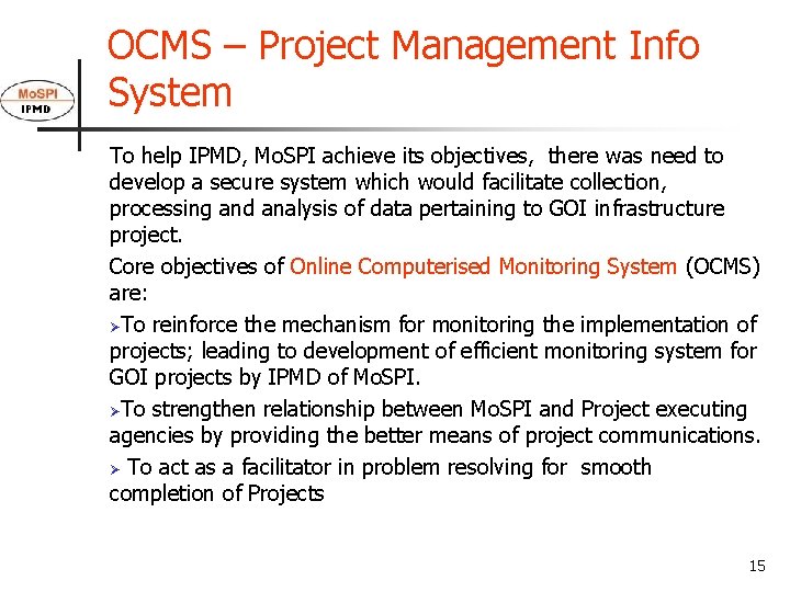 OCMS – Project Management Info System To help IPMD, Mo. SPI achieve its objectives,
