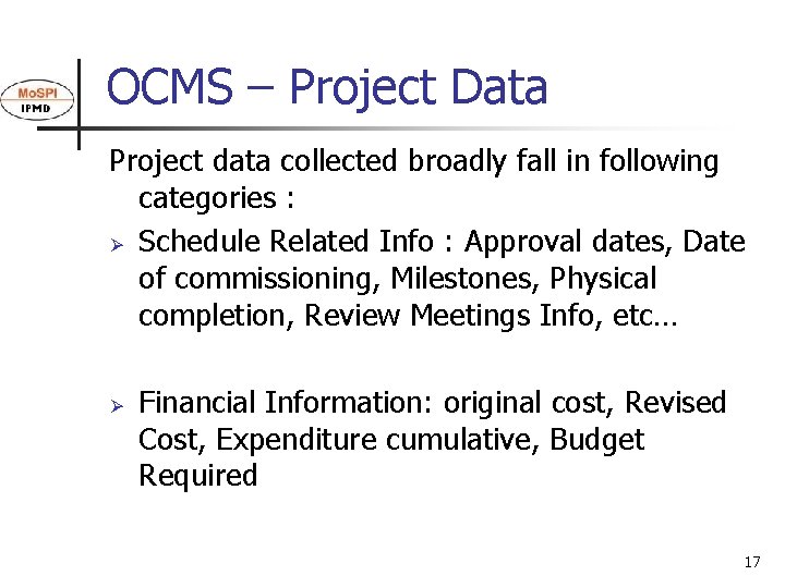 OCMS – Project Data Project data collected broadly fall in following categories : Ø