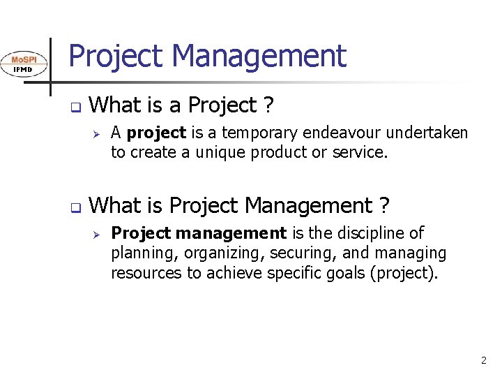 Project Management q What is a Project ? Ø q A project is a
