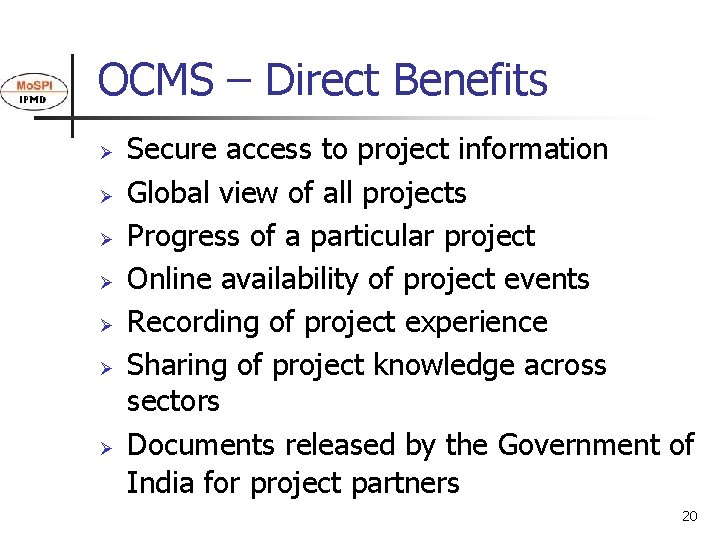 OCMS – Direct Benefits Ø Ø Ø Ø Secure access to project information Global