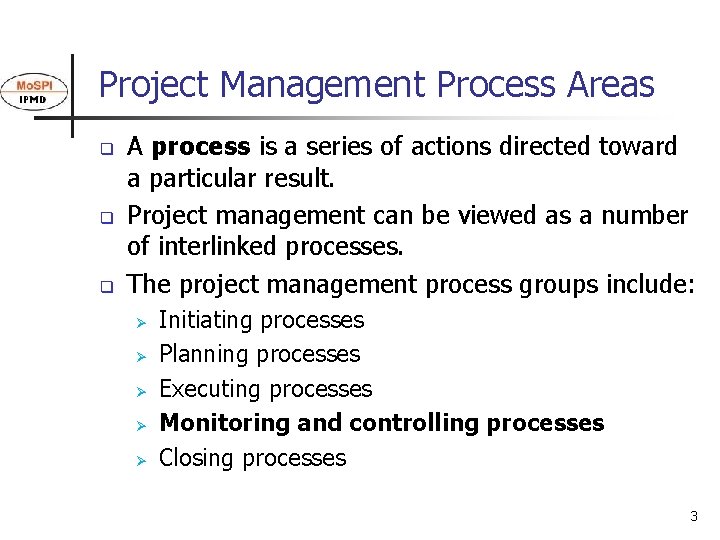 Project Management Process Areas q q q A process is a series of actions