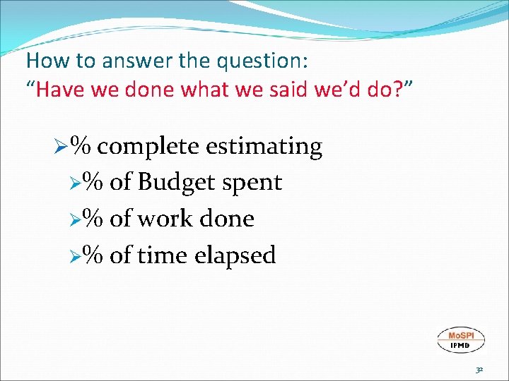 How to answer the question: “Have we done what we said we’d do? ”