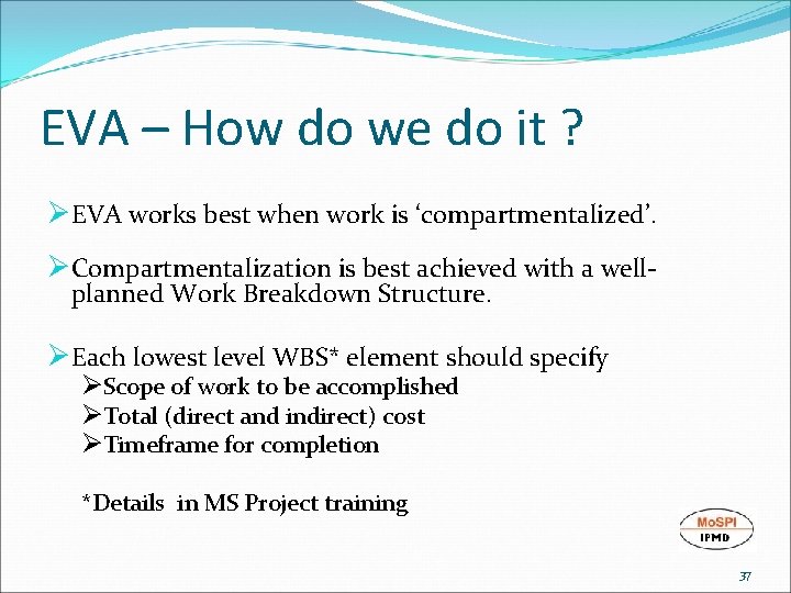 EVA – How do we do it ? ØEVA works best when work is