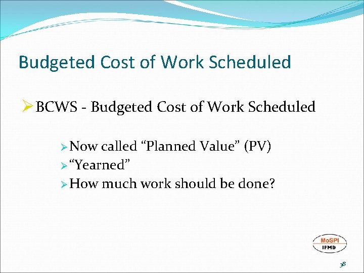 Budgeted Cost of Work Scheduled ØBCWS - Budgeted Cost of Work Scheduled Ø Now