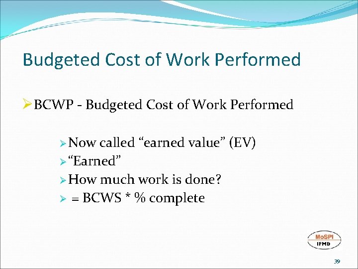 Budgeted Cost of Work Performed ØBCWP - Budgeted Cost of Work Performed Ø Now