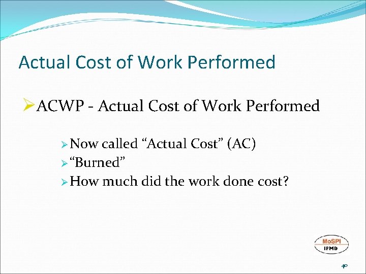 Actual Cost of Work Performed ØACWP - Actual Cost of Work Performed Ø Now