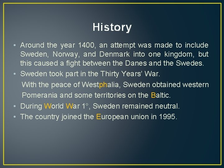 History • Around the year 1400, an attempt was made to include Sweden, Norway,