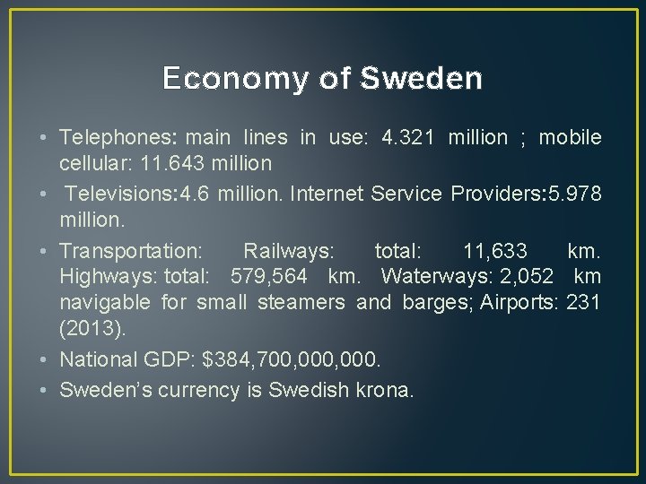 Economy of Sweden • Telephones: main lines in use: 4. 321 million ; mobile