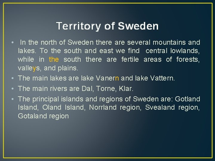 Territory of Sweden • In the north of Sweden there are several mountains and
