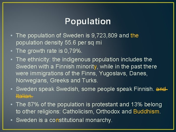 Population • The population of Sweden is 9, 723, 809 and the population density