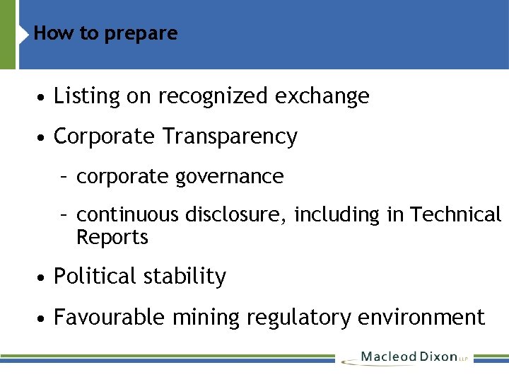 How to prepare • Listing on recognized exchange • Corporate Transparency – corporate governance