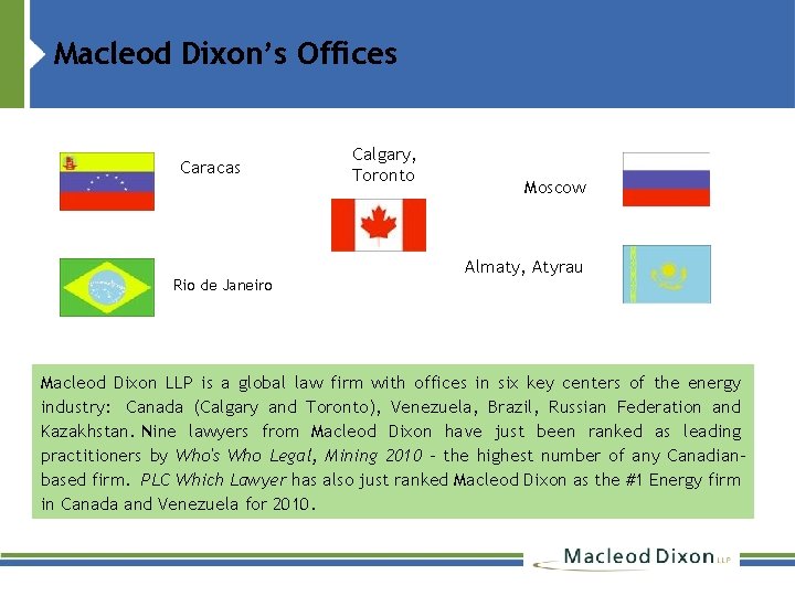 Macleod Dixon’s Offices Caracas Rio de Janeiro Calgary, Toronto Moscow Almaty, Atyrau Macleod Dixon
