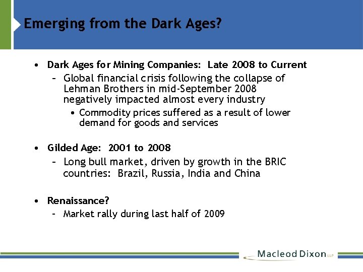 Emerging from the Dark Ages? • Dark Ages for Mining Companies: Late 2008 to