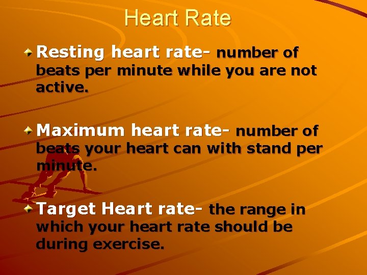 Heart Rate Resting heart rate- number of beats per minute while you are not