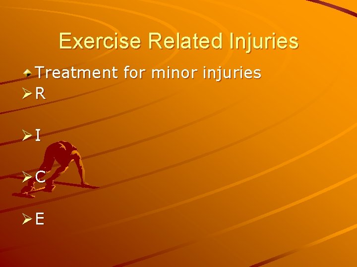Exercise Related Injuries Treatment for minor injuries ØR ØI ØC ØE 